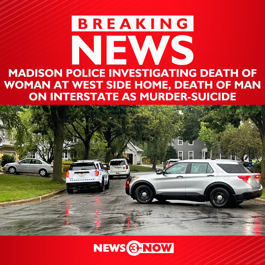 Madison police are investigating the death of a woman inside a west side home and the death of a man who walked into traffic as a murder-suicide.